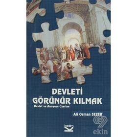 DEVLETI GÖRÜNÜR KILMAK DEVLET VE ANAYASA ÜZERINE - ALI OSMAN SEZER