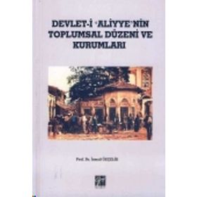 Devleti-i Aliyyen'nin Toplumsal Düzeni ve Kurumları - Prof. Dr. İsmail Özçelik