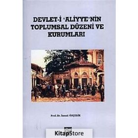Devleti-i Aliyyen'nin Toplumsal Düzeni ve Kurumları - Prof. Dr. İsmail Özçelik