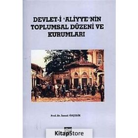 Devleti-i Aliyyen'nin Toplumsal Düzeni ve Kurumları - Prof. Dr. İsmail Özçelik