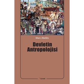 Devletin Antropolojisi - Marc Abeles
