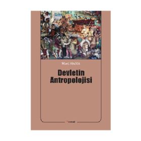 Devletin Antropolojisi - Marc Abeles