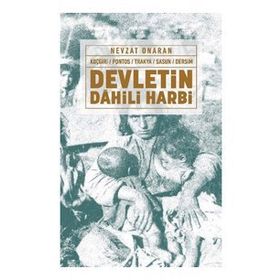 Devletin Dahili Harbi: Koçgiri - Pontos - Trakya - Sasun - Dersim Nevzat Onaran
