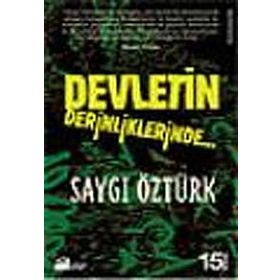 DEVLETIN DERINLIKLERINDE - SAYGI ÖZTÜRK