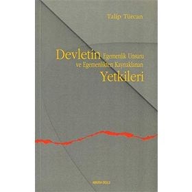 DEVLETIN EGEMENLIK UNSURU VE EGEMENLIKTEN KAYNAKLANAN YETKILERI - TALIP TÜRCAN