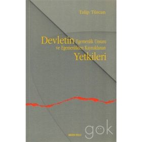 DEVLETIN EGEMENLIK UNSURU VE EGEMENLIKTEN KAYNAKLANAN YETKILERI - TALIP TÜRCAN