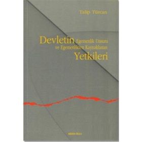 DEVLETIN EGEMENLIK UNSURU VE EGEMENLIKTEN KAYNAKLANAN YETKILERI - TALIP TÜRCAN