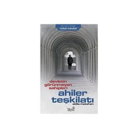 Devletin Görünmeyen Sahipleri Ahiler Teşkilatı - Atilla Metehan