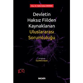 DEVLETIN HAKSIZ FIILDEN KAYNAKLANAN ULUSLARARASI SORUMLULUĞU - HAKKI HAKAN ERKINER