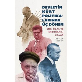 Devletin Kürt Politikalarında Üç Dönem - Adnan İnanç