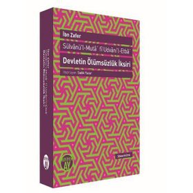 Devletin Ölümsüzlük İksiri - Sülvanü’l-Muta’ fi Udvani’l-Etba’ - İbn Zafer
