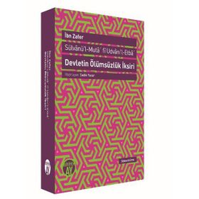 Devletin Ölümsüzlük İksiri - Sülvanü’l-Muta’ fi Udvani’l-Etba’ - İbn Zafer