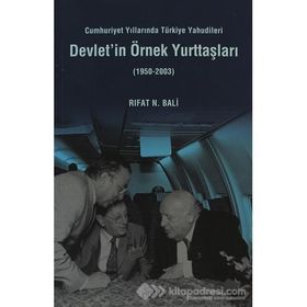 DEVLET'IN ÖRNEK YURTTAŞLARI CUMHURIYET YILLARINDA TÜRKİYE YAHUDILERI - RIFAT N. BALI