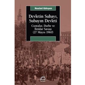 Devletin Subayı Subayın Devleti Cuntalar Darbe ve İktidar Savaşı İletişim Yayınevi