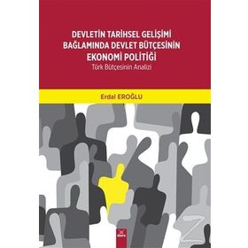 Devletin Tarihsel Gelişimi Bağlamında Devlet Bütçesinin Ekonomi Politiği - Erdal Eroğlu