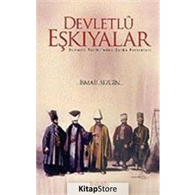 DEVLETLÛ EŞKIYALAR OSMANLI TARIHINDEN ZORBA PORTRELERI - İSMAİL SEZGIN