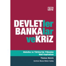 DEVLETLER, BANKALAR VE KRIZ MEKSIKA VE TÜRKIYE'DE YÜKSELEN MALI KAPITALIZM - THOMAS MAROIS