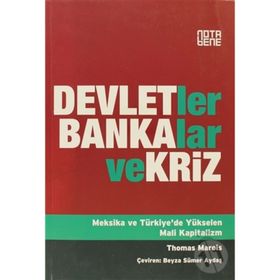 DEVLETLER, BANKALAR VE KRIZ MEKSIKA VE TÜRKIYE'DE YÜKSELEN MALI KAPITALIZM - THOMAS MAROIS