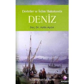 DEVLETLER VE İSLAM HUKUKUNDA DENIZ - HAKKI AYDIN