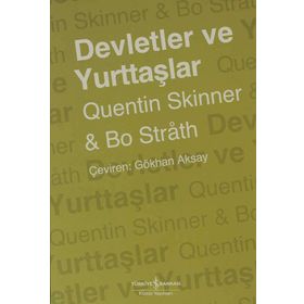 DEVLETLER VE YURTTAŞLAR TARIH, KURAM, MUHTEMEL GELECEK - QUENTIN SKINNER;BO STRAH