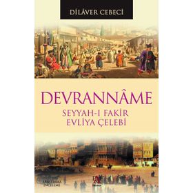 DEVRANNAME SEYYAH-I FAKIR EVLIYA ÇELEBİ - DILAVER CEBECI