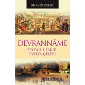 DEVRANNAME SEYYAH-I FAKIR EVLIYA ÇELEBİ - DILAVER CEBECI