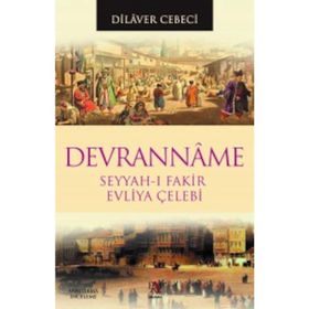 DEVRANNAME SEYYAH-I FAKIR EVLIYA ÇELEBİ - DILAVER CEBECI
