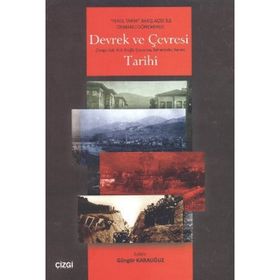 DEVREK VE ÇEVRESİ TARIHI ZONGULDAK, KRD EREĞLİ, ÇAYCUMA, SAFRANBOLU, BARTIN - GÜNGÖR KARAUĞUZ