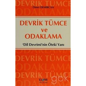 DEVRIK TÜMCE VE ODAKLAMA 'DILIN DEVRIMI'NIN ÖTEKİ YANI' - ÖMER DEMIRCAN