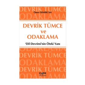 DEVRIK TÜMCE VE ODAKLAMA 'DILIN DEVRIMI'NIN ÖTEKİ YANI' - ÖMER DEMIRCAN