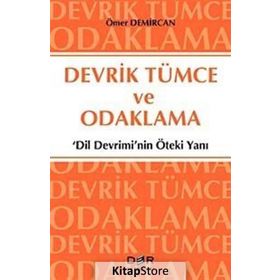 DEVRIK TÜMCE VE ODAKLAMA 'DILIN DEVRIMI'NIN ÖTEKİ YANI' - ÖMER DEMIRCAN