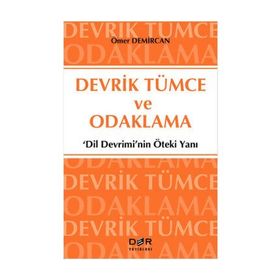DEVRIK TÜMCE VE ODAKLAMA 'DILIN DEVRIMI'NIN ÖTEKİ YANI' - ÖMER DEMIRCAN