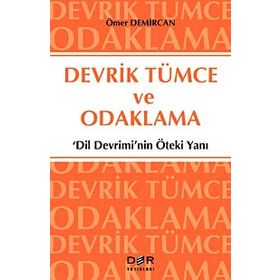DEVRIK TÜMCE VE ODAKLAMA 'DILIN DEVRIMI'NIN ÖTEKİ YANI' - ÖMER DEMIRCAN