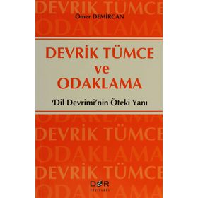 DEVRIK TÜMCE VE ODAKLAMA 'DILIN DEVRIMI'NIN ÖTEKİ YANI' - ÖMER DEMIRCAN