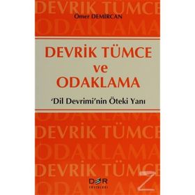 DEVRIK TÜMCE VE ODAKLAMA 'DILIN DEVRIMI'NIN ÖTEKİ YANI' - ÖMER DEMIRCAN