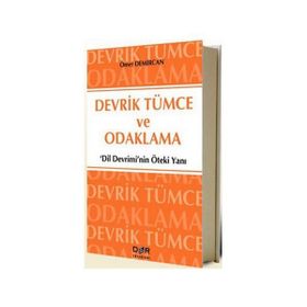DEVRIK TÜMCE VE ODAKLAMA 'DILIN DEVRIMI'NIN ÖTEKİ YANI' - ÖMER DEMIRCAN