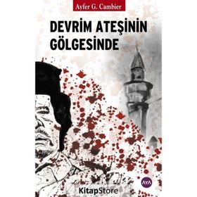 Devrim Ateşinin Gölgesinde / Ayfer G. Cambier