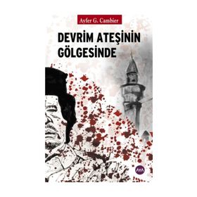 Devrim Ateşinin Gölgesinde / Ayfer G. Cambier