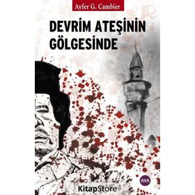 Devrim Ateşinin Gölgesinde / Ayfer G. Cambier