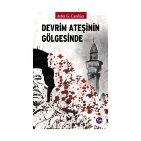 Devrim Ateşinin Gölgesinde / Ayfer G. Cambier