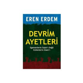 DEVRIM AYETLERI EGEMENLERIN İSLAMI DEĞIL EZILENLERIN İSLAMI - EREN ERDEM