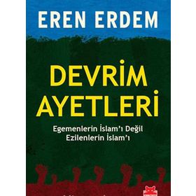 DEVRIM AYETLERI EGEMENLERIN İSLAMI DEĞIL EZILENLERIN İSLAMI - EREN ERDEM