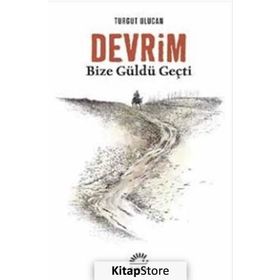 Devrim Bize Güldü Geçti - Turgut Ulucan