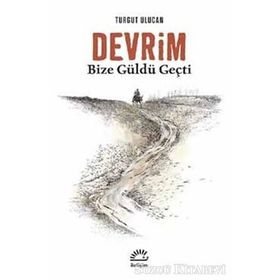 Devrim Bize Güldü Geçti - Turgut Ulucan