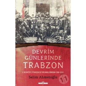 Devrim Günlerinde Trabzon - Selim Ahmetoğlu