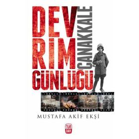 Devrim Günlüğü Çanakkale - Mustafa Akif Ekşi