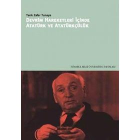 DEVRIM HAREKETLERI İÇİNDE ATATÜRK VE ATATÜRKÇÜLÜK - TARIK ZAFER TUNAYA