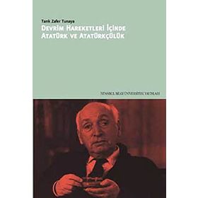 DEVRIM HAREKETLERI İÇİNDE ATATÜRK VE ATATÜRKÇÜLÜK - TARIK ZAFER TUNAYA