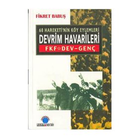 DEVRIM HAVARILERI 68 HAREKETI´NIN KÖY EYLEMLERI - FIKRET BABUŞ