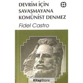 DEVRIM İÇİN SAVAŞMAYANA KOMÜNİST DENMEZ - FIDEL CASTRO